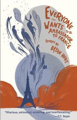 Everyone Wants to Be Ambassador to France by Bryan Hurt image