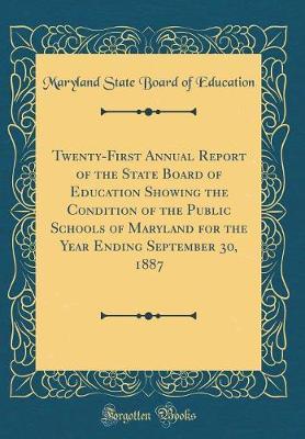 Twenty-First Annual Report of the State Board of Education, Showing the Condition of the Public Schools of Maryland by Maryland State Board of Education image