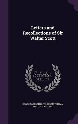 Letters and Recollections of Sir Walter Scott on Hardback by Horace Gordon Hutchinson