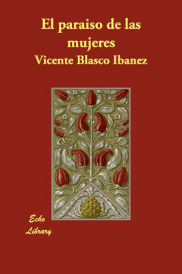 El Paraiso De Las Mujeres by Vicente Blasco Ib'anez image