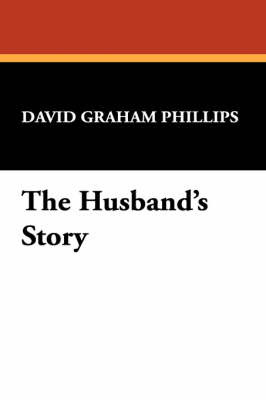 The Husband's Story by David Graham Phillips image