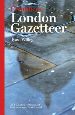 Chambers London Gazetteer on Hardback by Russ Willey