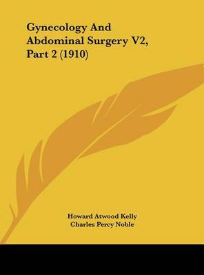 Gynecology and Abdominal Surgery V2, Part 2 (1910) by Howard Atwood Kelly image