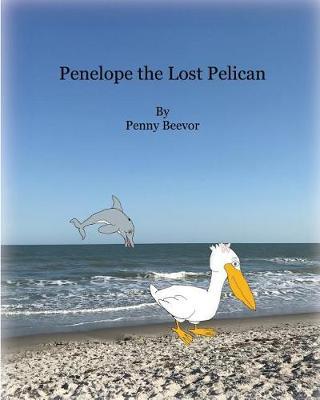 Penelope the Lost Pelican by Penny Beevor image