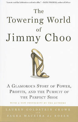 The Towering World of Jimmy Choo: A Glamorous Story of Power, Profits, and the Pursuit of the Perfect Shoe by Lauren Goldstein Crowe image