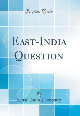 East-India Question (Classic Reprint) by East India Company image