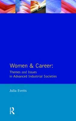 Women and Career: Themes and Issues In Advanced Industrial Societies by Julia Evetts image