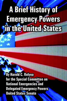 A Brief History of Emergency Powers in the United States by Harold C Relyea image