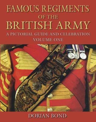 Famous Regiments of the British Army: Volume One on Hardback by Dorian Bond