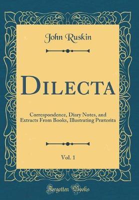 Dilecta, Vol. 1 by John Ruskin image