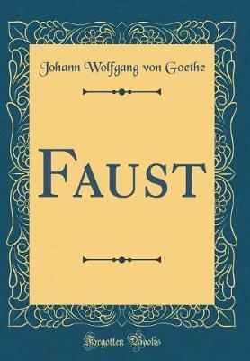Faust (Classic Reprint) by Johann Wolfgang von Goethe image