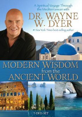 Modern Wisdom from the Ancient World: A Spiritual Voyage through the Mediterranean with Dr Wayne Dyer by Wayne Dyer