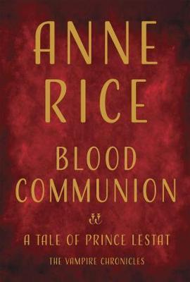 Blood Communion by Anne Rice image