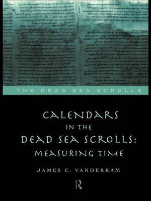Calendars in the Dead Sea Scrolls by James C VanderKam image