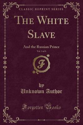 The White Slave, Vol. 3 of 3 by Unknown Author image