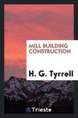Mill Building Construction by H G Tyrrell image