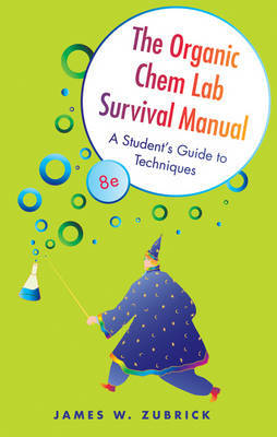 The Organic Chem Lab Survival Manual: A Student's Guide to Techniques by James W. Zubrick image