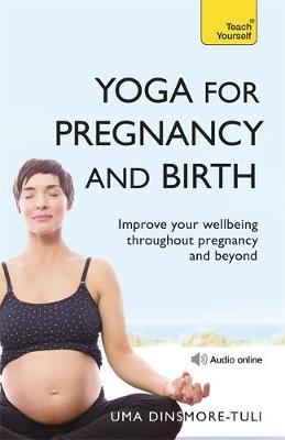 Teach Yourself: Yoga for Pregnancy and Birth by Uma Dinsmore-Tulli image