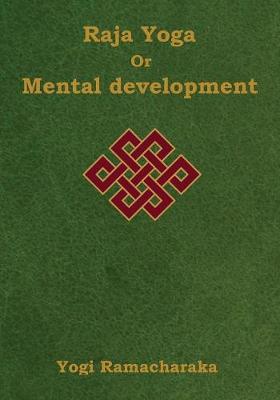Raja Yoga or Mental Development by Yogi Ramacharaka image