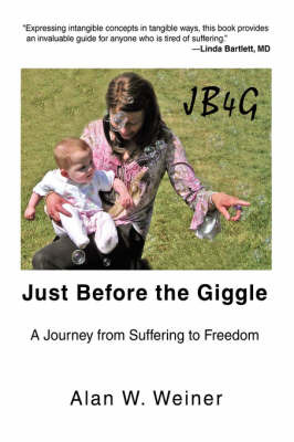 Just Before the Giggle: A Journey from Suffering to Freedom by Alan W Weiner image