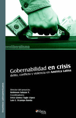 Gobernabilidad En Crisis: Delito, Conflicto Y Violencia En America Latina by Erick Gomez Tagle Lopez image