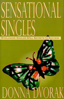 Sensational Singles: Worldwide Singles Spill Secrets to Success by Donna Dvorak image