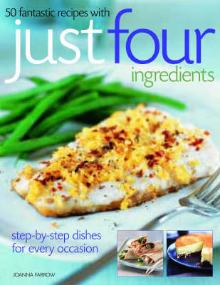 50 Fantastic Recipes with Just Four Ingredients on Paperback by Joanna Farrow