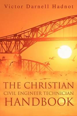 The Christian Civil Engineer Technician Handbook by Victor Darnell Hadnot image