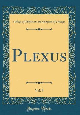 Plexus, Vol. 9 (Classic Reprint) by College of Physicians and Surge Chicago image