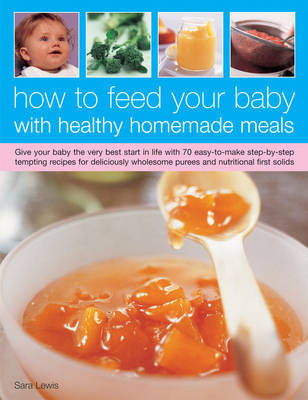 How to Feed Your Baby with Healthy Homemade Meals by Sara Lewis image