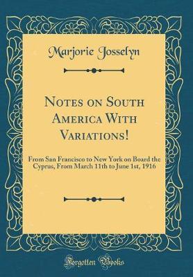 Notes on South America with Variations! by Marjorie Josselyn image