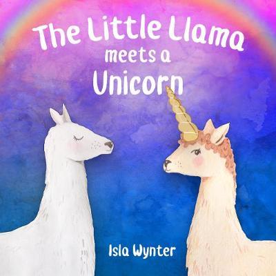 The Little Llama Meets a Unicorn by Isla Wynter image