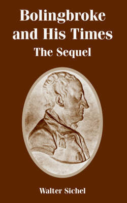 Bolingbroke and His Times: The Sequel by Walter Sichel image