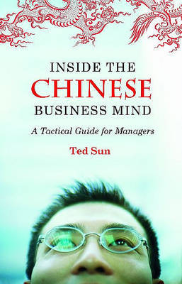 Inside the Chinese Business Mind on Hardback by Ted Sun