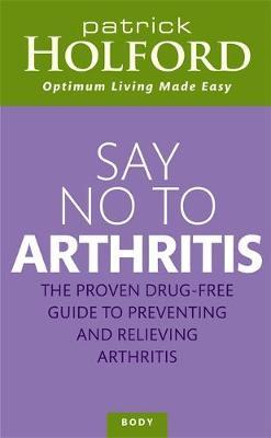 Say No to Arthritis by Patrick Holford