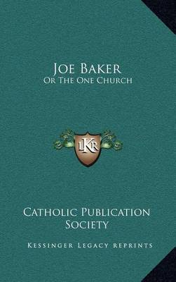 Joe Baker: Or the One Church by Catholic Publication Society of America image
