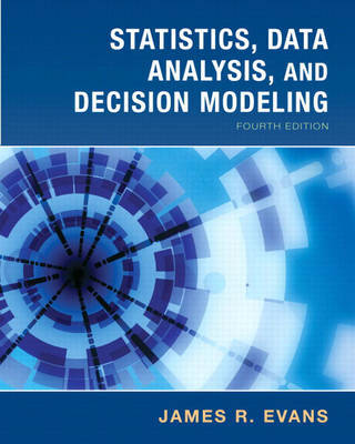 Statistics, Data Analysis and Decision Modeling by James R Evans image