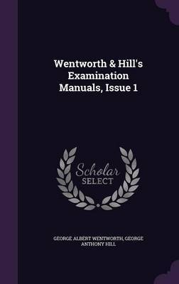 Wentworth & Hill's Examination Manuals, Issue 1 on Hardback by George Albert Wentworth