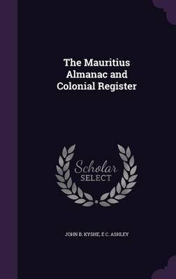 The Mauritius Almanac and Colonial Register by John B Kyshe image