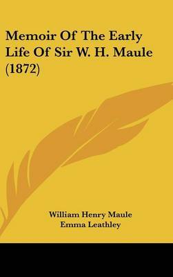 Memoir Of The Early Life Of Sir W. H. Maule (1872) on Hardback by William Henry Maule