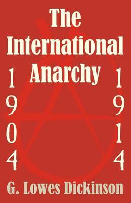 The International Anarchy, 1904-1914 by G.Lowes Dickinson image