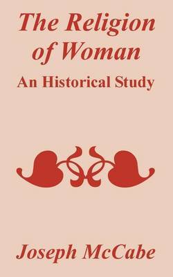 The Religion of Woman: An Historical Study by Joseph McCabe image