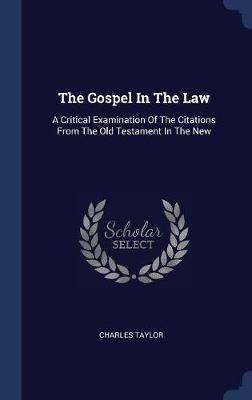 The Gospel in the Law on Hardback by Charles Taylor