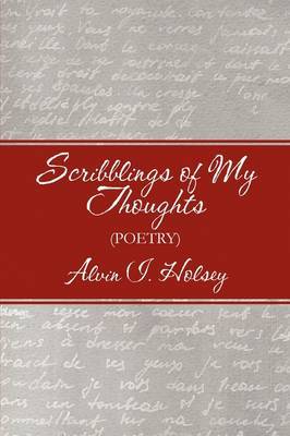 Scribblings of My Thoughts: (Poetry) by Alvin , I. Holsey image