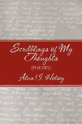 Scribblings of My Thoughts: (Poetry) on Paperback by Alvin , I. Holsey