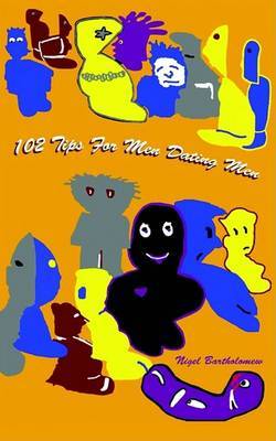 102 Tips for Men Dating Men by Nigel Bartholomew image