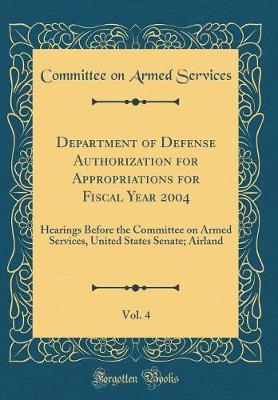 Department of Defense Authorization for Appropriations for Fiscal Year 2004, Vol. 4 by Committee on Armed Services image