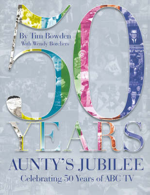 Aunty's Jubilee: Celebrating 50 Years of ABC Television by Tim Bowden image