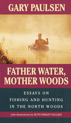 Father Water, Mother Woods by Gary Paulsen image