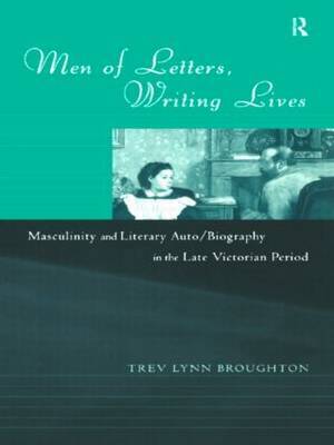 Men of Letters, Writing Lives by Trev Lynn Broughton image
